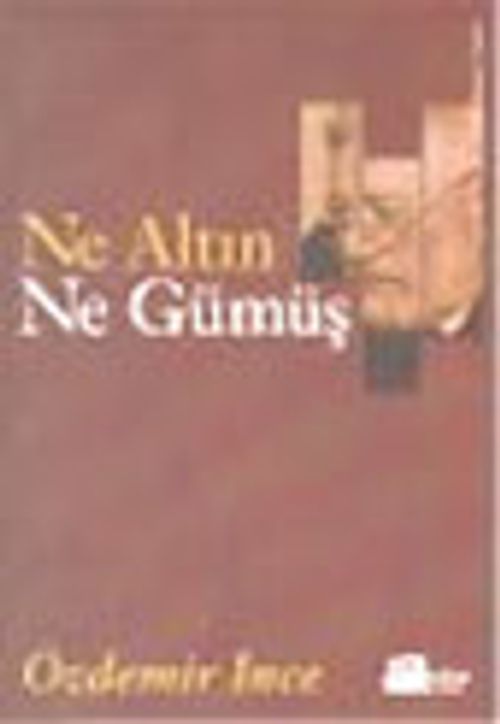 Ne Altın Ne Gümüş