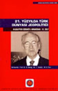 21. Yüzyılda Türk Dünyası Jeopolitiği Muzaffer Özdağ'a Armağan IV. Cilt