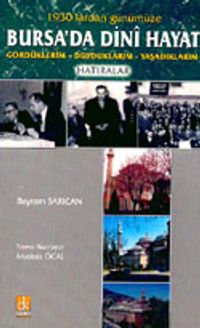 1930'lardan Günümüze Bursa'da Dini Hayat Gördüklerim - Duyduklarım - Yaşadıklarım Hatıralar / 40-D-9