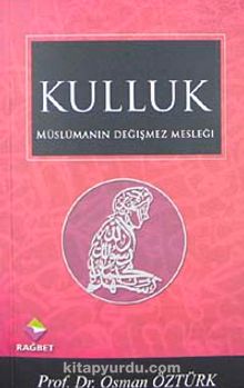Müslümanın Değişmez Mesleği Kulluk (cep boy) - Prof. Dr. Osman Öztürk