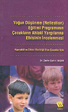 Yoğun Düşünme (Reflection) Eğitimi Programının Çocukların Ahlaki Yargılarına Etkisinin İncelenmesi