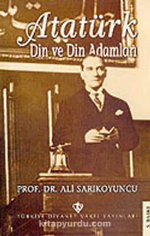 Atatürk Din ve Din Adamları - Prof.Dr. Ali Sarıkoyuncu