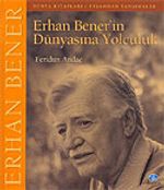 Erhan Bener'in Dünyasına Yolculuk