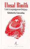 Ulusal Kimlik / Türk Ulusçuluğunun Doğuşu