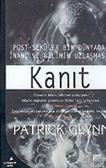 Kanıt / Post-Seküler Bir Dünyada İnanç ve Bilimin Uzlaşması
