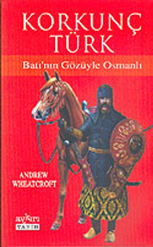 Korkunç Türk / Batı'nın Gözüyle Osmanlı