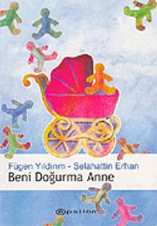 Beni Doğurma Anne