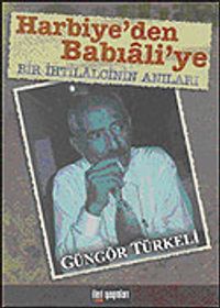Harbiye'den Babıali'ye Bir İhtilalcinin Anıları
