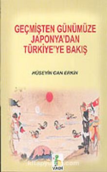 Geçmişten Günümüze Japonya'dan Türkiye'ye Bakış