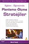 Eğitim &Ouml;ğretimde / Planlama &Ouml;l&ccedil;me ve Stratejiler