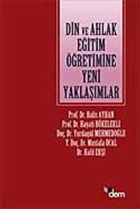 Din ve Ahlak Eğitim Öğretimine Yeni Yaklaşımlar