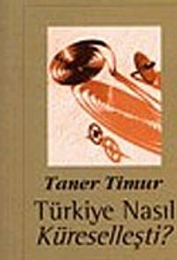 Türkiye Nasıl Küreselleşti?