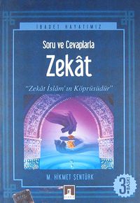 Soru ve Cevaplarla Zekat & Zekat İslam'ın Köprüsüdür