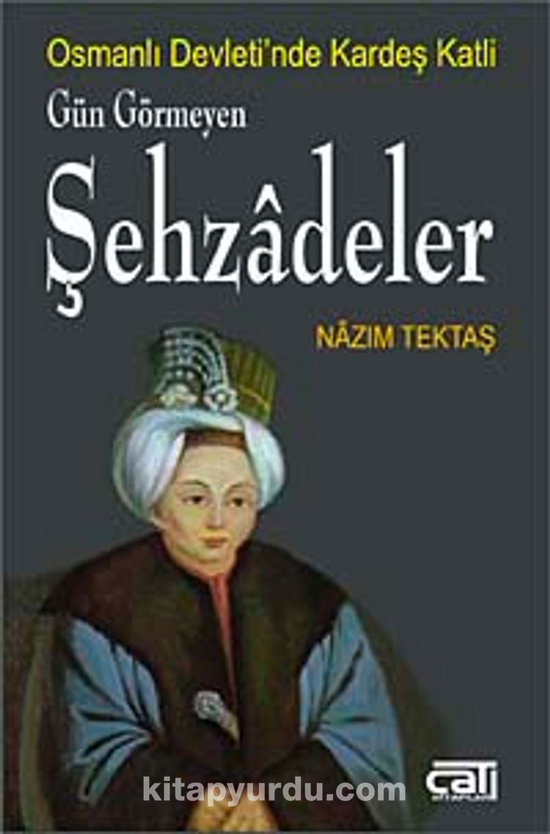 osmanli da kardes katli gun gormeyen sehzadeler nazim tektas kitapyurdu com