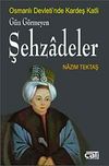 Osmanlı'da Kardeş Katli "G&uuml;n G&ouml;rmeyen Şehzadeler"