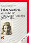 Şefika Gaspiralı ve Rusya'da T&uuml;rk Kadın Hareketi (1893-1920)