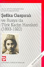 Şefika Gaspiralı ve Rusya'da Türk Kadın Hareketi (1893-1920)