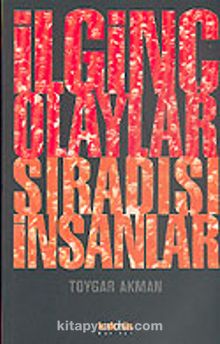 İlginç Olaylar Sıradışı İnsanlar - Dr. Toygar Akman