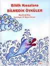 Bildik Kıssalara Bilmedik &Ouml;yk&uuml;ler (Ciltli)