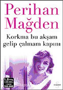 Korkma Bu Akşam Gelip Çalmam Kapını - Perihan Mağden