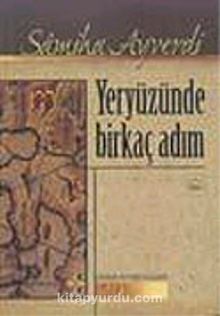 Yeryüzünde Birkaç Adım - Samiha Ayverdi