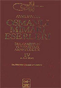 Avrupa'da Osmanlı Mimari Eserleri-Bulgaristan-Yunanistan-Arnavutluk/ (4.cilt, 4.5. ve 6.kitap)