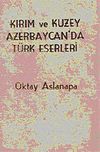 Kırım ve Kuzey Azerbaycan'da T&uuml;rk Eserleri
