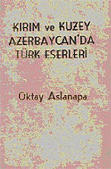 Kırım ve Kuzey Azerbaycan'da Türk Eserleri