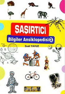 Şaşırtıcı Bilgiler Ansiklopedisi 2 - Yard. Doç. Dr. Suat Yavuz