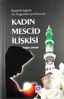 Kadın Mescid İlişkisi Hz. Peygamber (sav)Devrinde Rivayetler Işığında