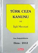 Türk Ceza Kanunu ve İlgili Mevzuat & Son Değişikliklerle Ekim 2012