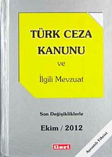 Türk Ceza Kanunu ve İlgili Mevzuat & Son Değişikliklerle Ekim 2012