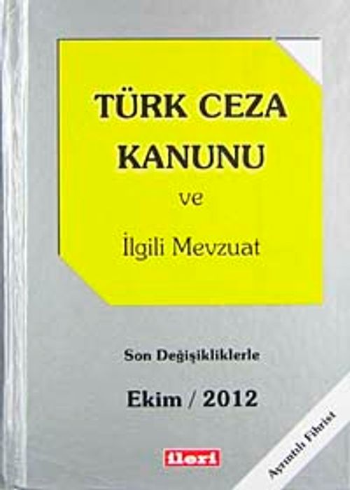 Türk Ceza Kanunu ve İlgili Mevzuat & Son Değişikliklerle Ekim 2012