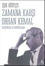 Zamana Karşı Orhan Kemal & Eleştiriler ve Röportajlar