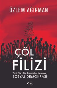 Çöl Filizi & Yeni Yüzyılda İnsanlığın Can Suyu  Sosyal Demokrasi