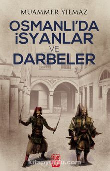 Osmanlı'da İsyanlar ve Darbeler - Muammer Yılmaz