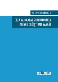 Ceza Muhakemesi Hukukunda Aleyhe Değiştirme Yasağı