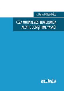 Ceza Muhakemesi Hukukunda Aleyhe Değiştirme Yasağı
