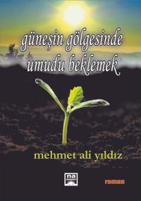 Güneşin Gölgesinde Umudu Beklemek