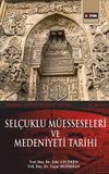 Sel&ccedil;uklu M&uuml;esseseleri ve Medeniyeti Tarihi
