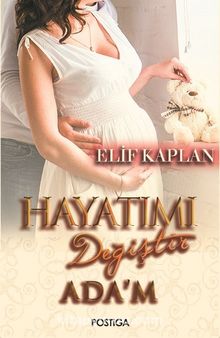 Hayatımı Değiştir Ada’m - Elif Kaplan