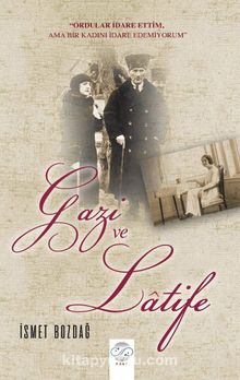 Gazi ve Latife - İsmet Bozdağ