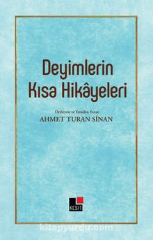 Deyimlerin Kısa Hikayeleri - Ahmet Turan Sinan