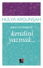 Kendini Yazmak / Kadın ve Edebiyat 