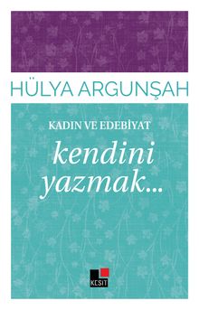 Kendini Yazmak / Kadın ve Edebiyat 