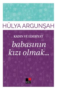 Babasının Kızı Olmak / Kadın ve Edebiyat