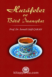 Hurafeler ve Batıl İnanışlar - Prof. Dr. İsmail Lütfi Çakan
