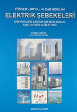 Yüksek-Orta-Alçak Gerilim Elektrik Şebekeleri & Üretim İletim Dağıtım Malzeme Donatı Tanıtım Tesis ve İşletmesi