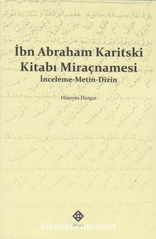 İbn Abraham Karitski Kitabı Miraçnamesi & İnceleme-Metin-Dizin