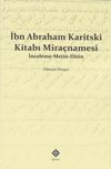 İbn Abraham Karitski Kitabı Mira&ccedil;namesi & İnceleme-Metin-Dizin